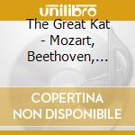 The Great Kat - Mozart, Beethoven, Bach And Shred cd musicale