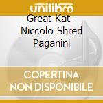 Great Kat - Niccolo Shred Paganini cd musicale