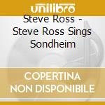 Steve Ross - Steve Ross Sings Sondheim cd