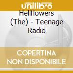 Hellflowers (The) - Teenage Radio cd