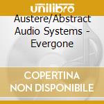 Austere/Abstract Audio Systems - Evergone cd