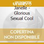 Janelle - Glorious Sexual Cool cd