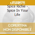 Spice Richie - Spice In Your Life cd musicale di Richie Spice
