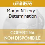 Martin N'Terry - Determination cd musicale di Martin N'Terry