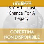 S.Y.F.T - Last Chance For A Legacy cd