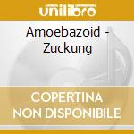 Amoebazoid - Zuckung cd