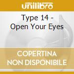 Type 14 - Open Your Eyes cd