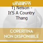 Tj Nelson - It'S A Country Thang cd