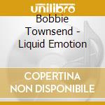Bobbie Townsend - Liquid Emotion cd