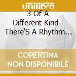 3 Of A Different Kind - There'S A Rhythm To These Streets cd