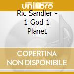 Ric Sandler - 1 God 1 Planet cd