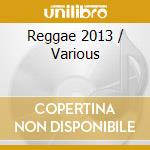 Reggae 2013 / Various cd