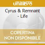 Cyrus & Remnant - Life cd
