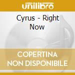 Cyrus - Right Now cd