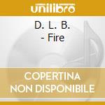 D. L. B. - Fire cd
