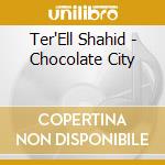 Ter'Ell Shahid - Chocolate City cd
