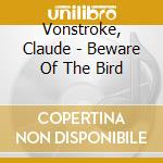 Vonstroke, Claude - Beware Of The Bird cd