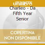 Charlieo - Da Fifth Year Senior cd
