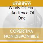 Winds Of Fire - Audience Of One cd