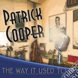 Patrick Cooper - The Way It Used To Be cd musicale di Patrick Cooper