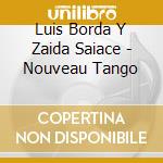 Luis Borda Y Zaida Saiace - Nouveau Tango cd musicale di Luis Borda Y Zaida Saiace