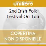 2nd Irish Folk Festival On Tou cd musicale