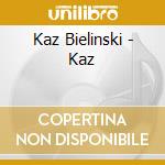 Kaz Bielinski - Kaz cd musicale