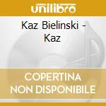 Kaz Bielinski - Kaz cd