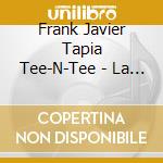 Frank Javier Tapia Tee-N-Tee - La Nueva Vida cd