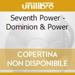 Seventh Power - Dominion & Power cd musicale di Seventh Power