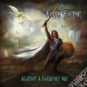 Faith Factor - Against A Darkened Sky cd musicale di Faith Factor