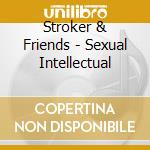 Stroker & Friends - Sexual Intellectual cd