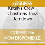 Katalys Crew - Christmas Inna Jamdown cd