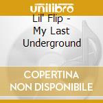Lil' Flip - My Last Underground cd