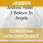 Andrew Heller - I Believe In Angels cd