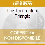The Incomplete Triangle cd musicale di LANSING DREIDEN