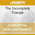 The Incomplete Triangle cd