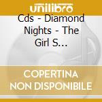 Cds - Diamond Nights - The Girl S Attractive cd musicale di DIAMOND NIGHTS