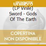 (LP Vinile) Sword - Gods Of The Earth lp vinile di The Sword