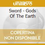 Sword - Gods Of The Earth cd musicale di The Sword