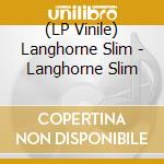(LP Vinile) Langhorne Slim - Langhorne Slim lp vinile di Slim Langhorne