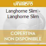 Langhorne Slim - Langhorne Slim cd musicale di Slim Langhorne