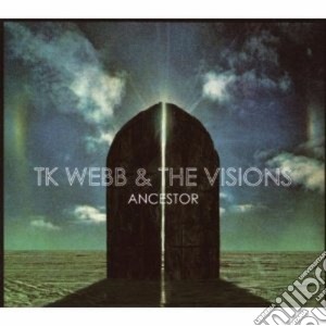 Tk Webb & The Vision - Ancestors cd musicale di TK WEBB & THE VISION