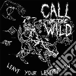Call Of The Wild - Leave Your Leather On cd
