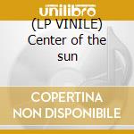 (LP VINILE) Center of the sun cd