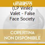 (LP Vinile) Valet - False Face Society lp vinile di Valet