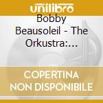 Bobby Beausoleil - The Orkustra: Experiments In Electric Orchestra (2 Cd) cd