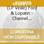 (LP Vinile) Ford & Lopatin - Channel Pressure lp vinile di Ford & Lopatin