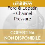 Ford & Lopatin - Channel Pressure cd