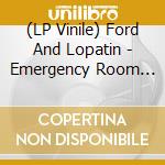 (LP Vinile) Ford And Lopatin - Emergency Room (Picture Disc) vinile